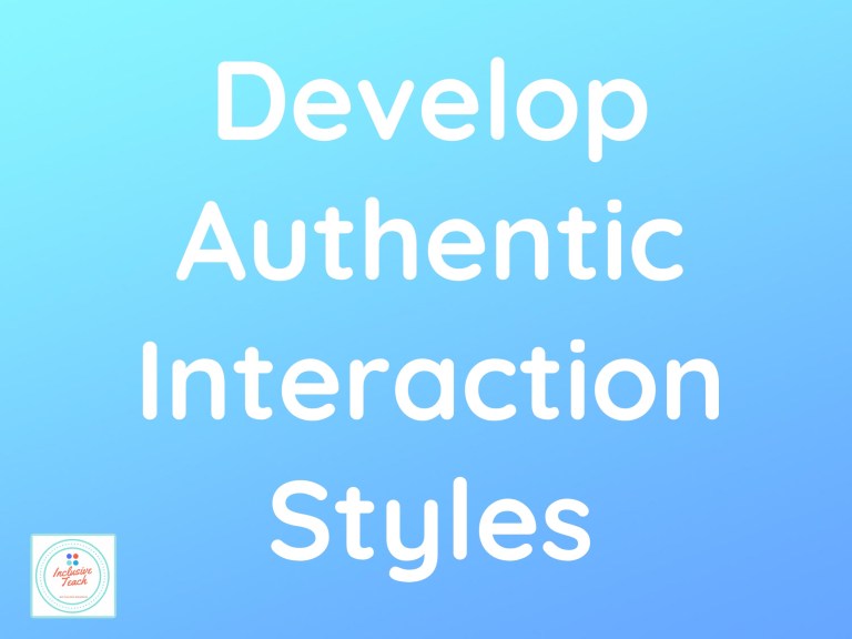 Develop Authentic Interaction Styles To Improve Learning