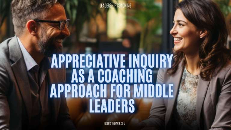 Unlocking Potential: Appreciative Inquiry as a Coaching Approach for Middle Leaders