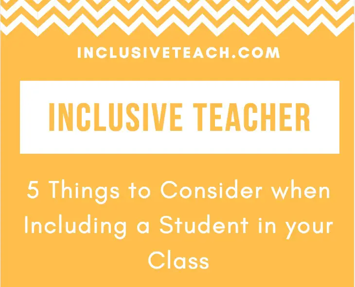 Inclusive Classroom: 5 Things to Consider when Including a Student in your Class