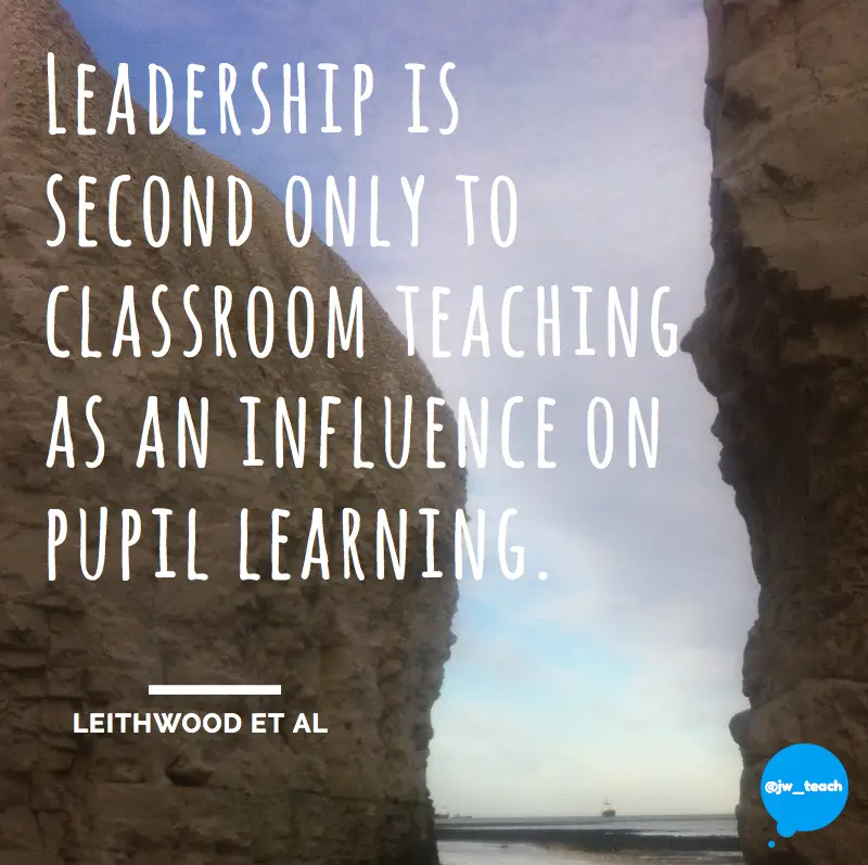 Leadership is second only to classroom teaching as an influence on pupil learning. Quote