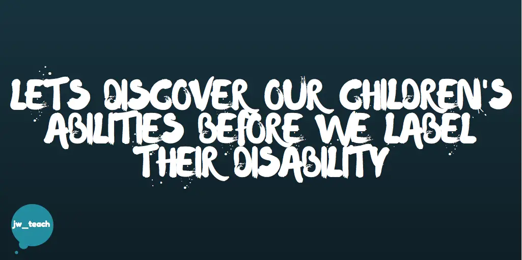 Lets Discover our children's abilities before we label their disability special education quote