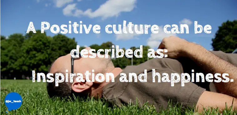 A positive school culture can be desxcribed as inspiration and happiness. Ethos quote