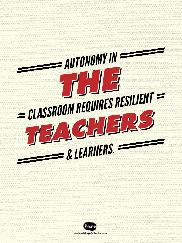 teacher autonomy require resilient teachers and learners