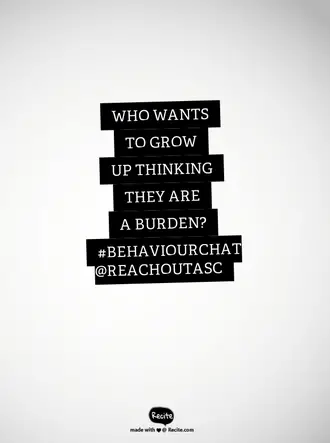 who wants to grow up thinking they are a burden quote
