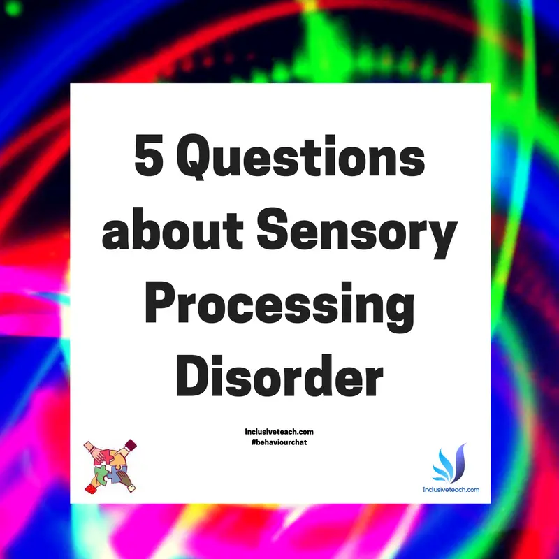 Questions about Sensory Processing Disorder and Behaviour