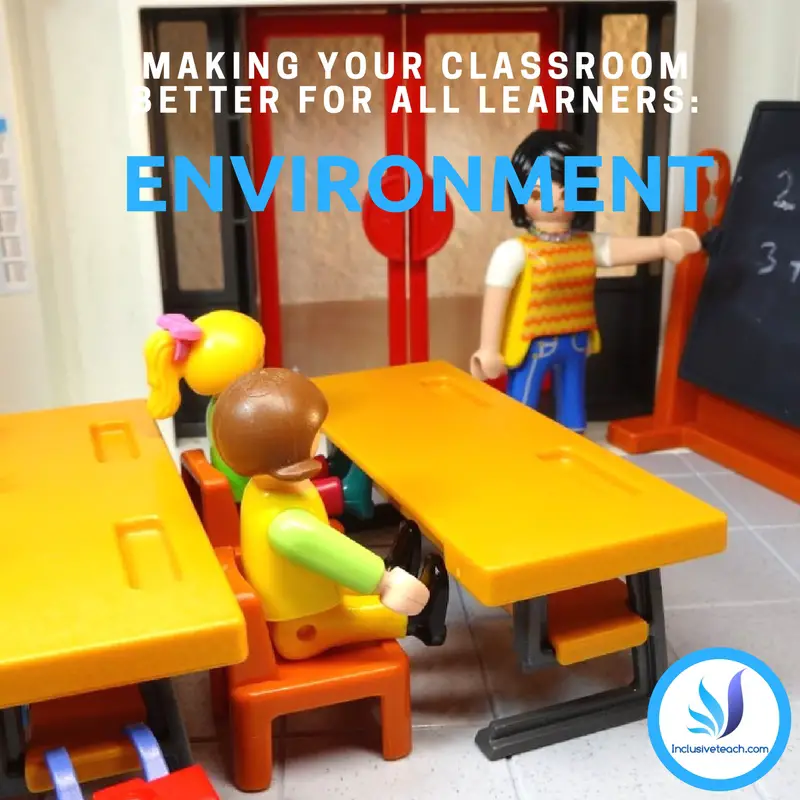 Making your classroom better for all learners: Environment