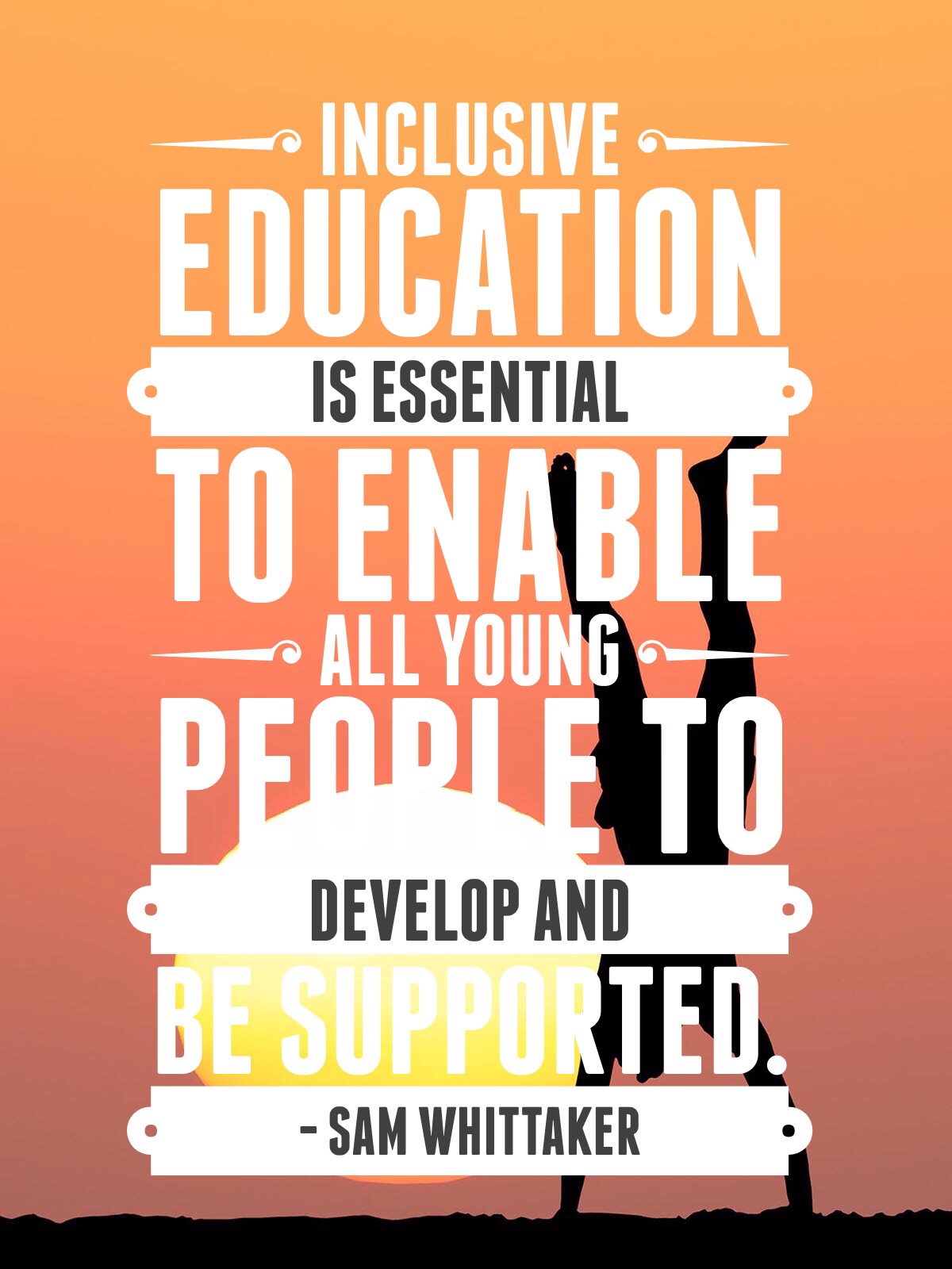 Inclusive education is essential to enable all young people to develop and be supported. - Sam Whittaker