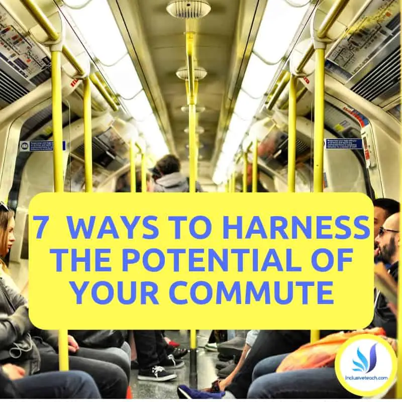 7  Ways to Harness the Potential of Your Commute