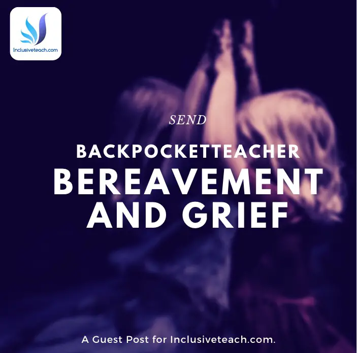 BackPocketTeacher: Bereavement and Grief in SEND