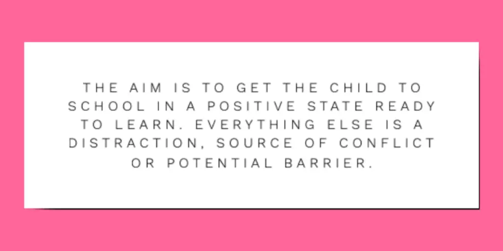 The aim is to get the child to school in a positive state ready to learn School anxiety quote