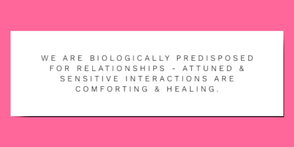 We are biologically predisposed for relationships  SEND behaviour quote