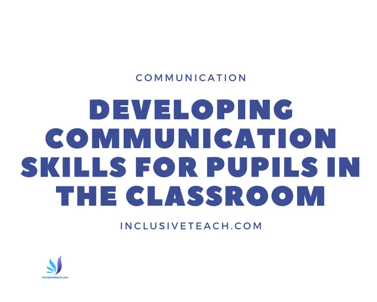 Developing Communication Skills For Pupils in The Classroom