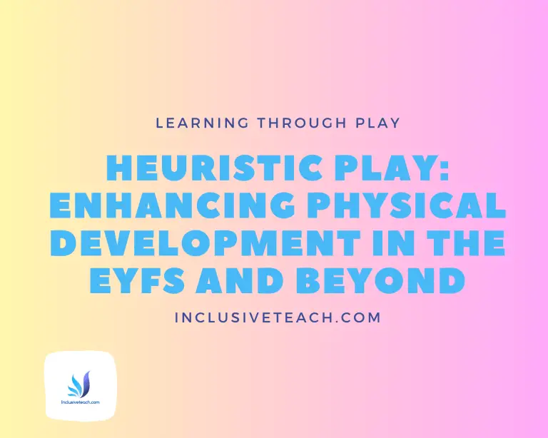 Heuristic Play: Enhancing Physical Development in the EYFS and beyond