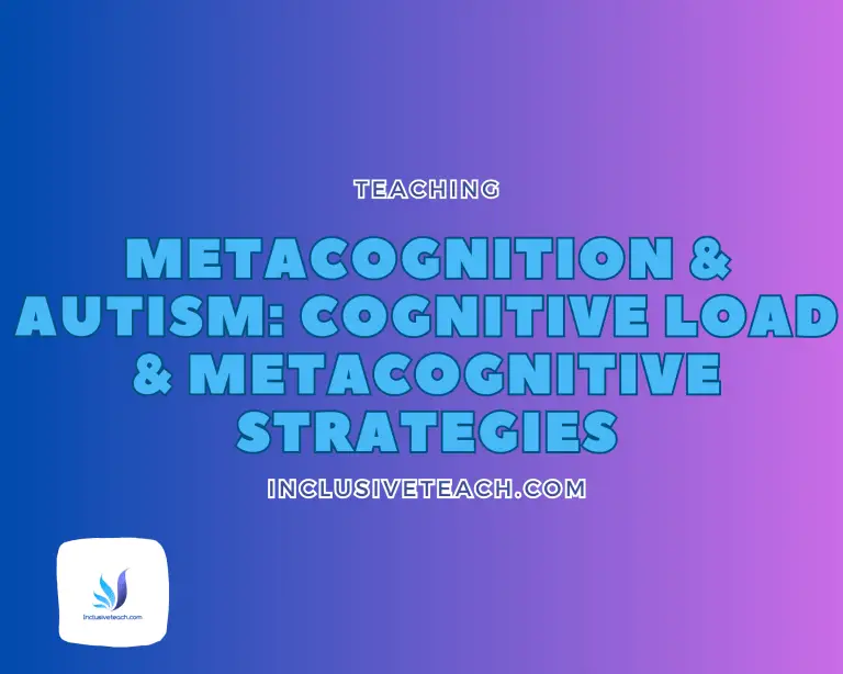 Metacognition & Autism: Cognitive Load & Metacognitive Strategies