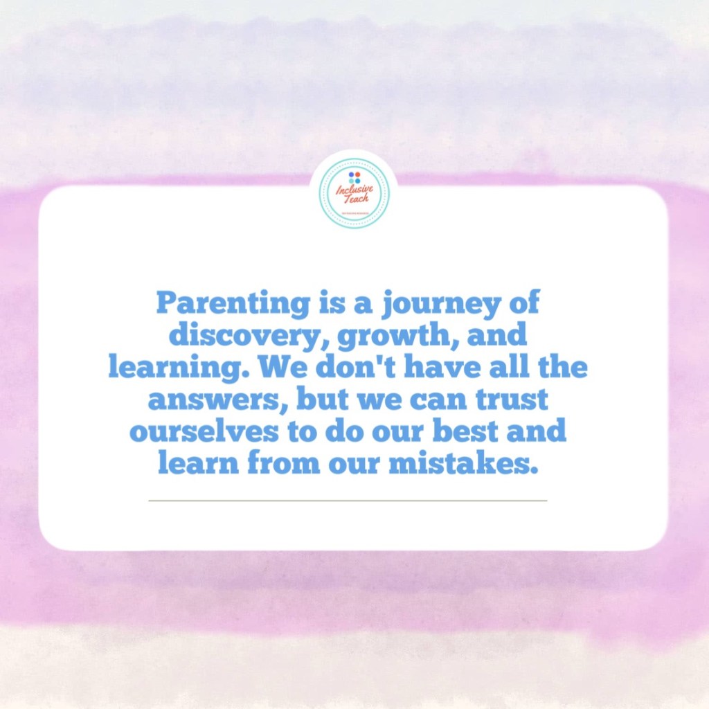 Parenting is a journey of discovery, growth, and learning. We don't have all the answers, but we can trust ourselves to do our best and learn from our mistakes.