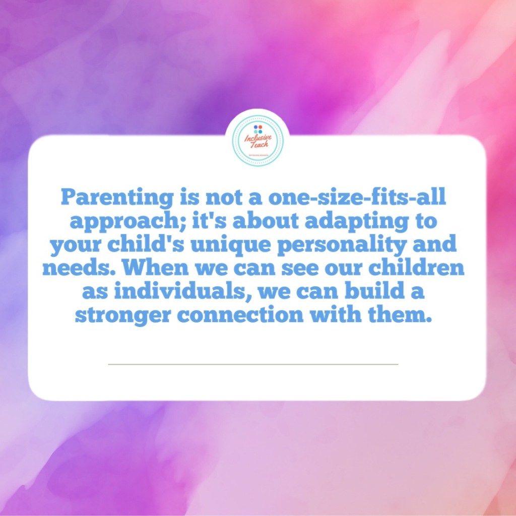 Parenting is not a one-size-fits-all approach; it's about adapting to your child's unique personality and needs. When we can see our children as individuals, we can build a stronger connection with them.