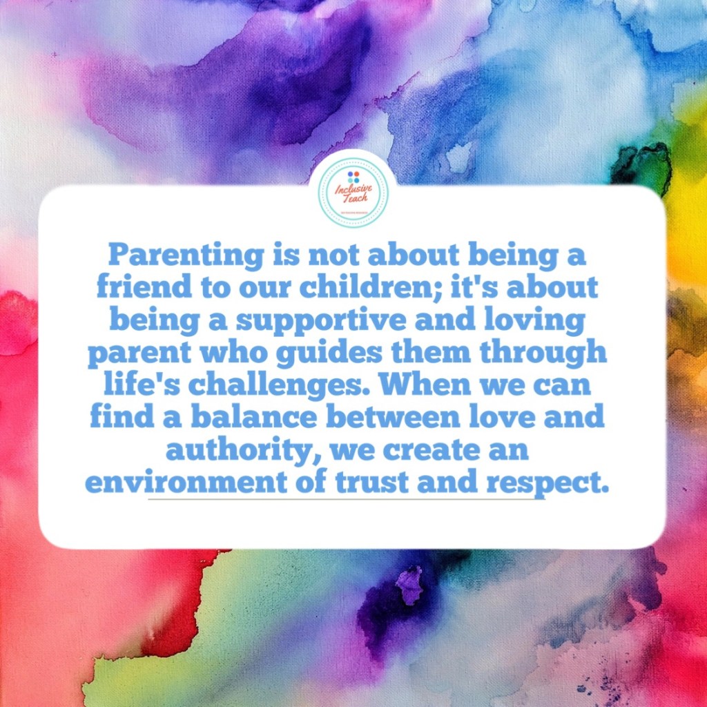 Parenting is not about being a friend to our children; it's about being a supportive and loving parent who guides them through life's challenges. When we can find a balance between love and authority, we create an environment of trust and respect.