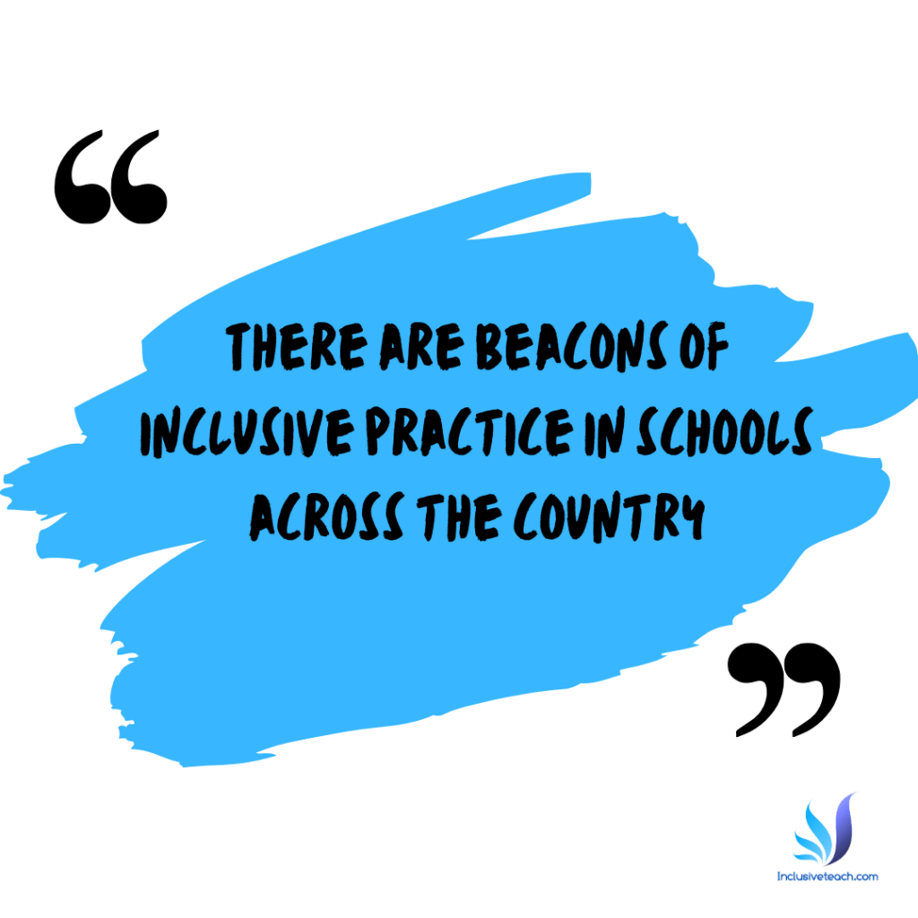 There are beacons of inclusive practice in schools across the country inclusion