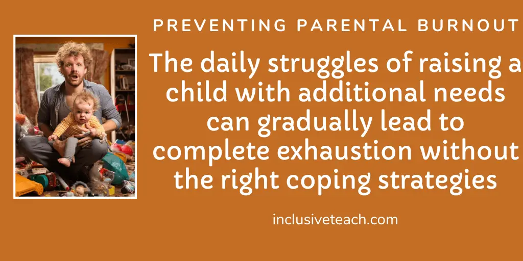 The daily struggles of raising a child with additional needs can gradually lead to complete exhaustion without the right coping strategies. Parental stress quote