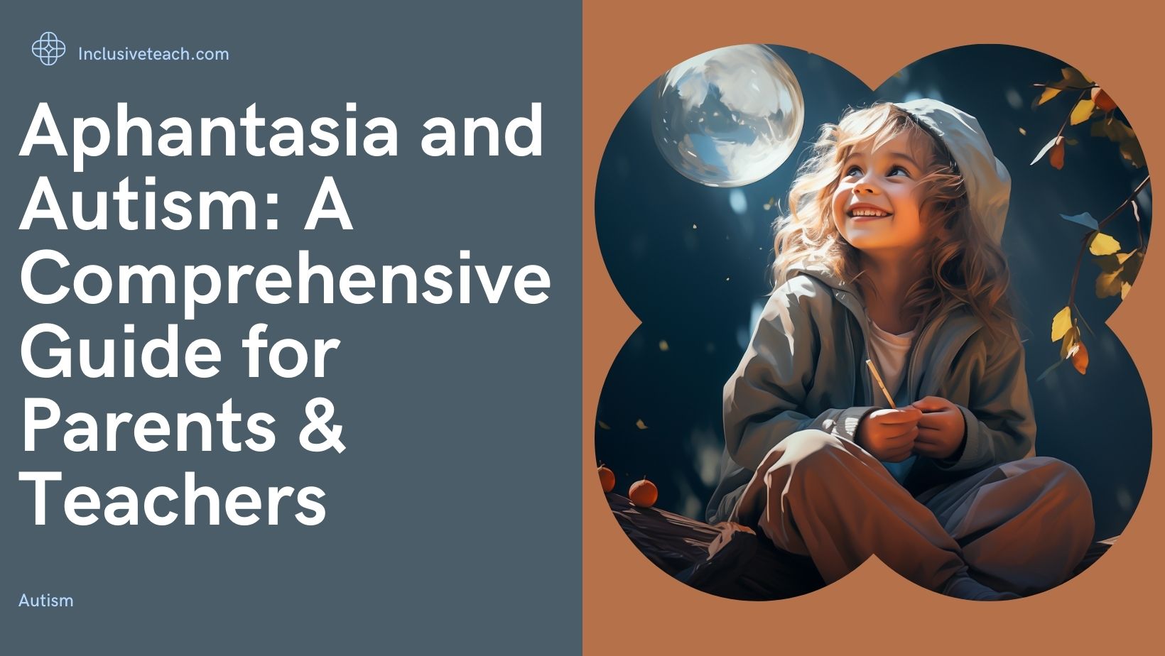 Aphantasia and Autism: A Comprehensive Guide for Parents and Teachers