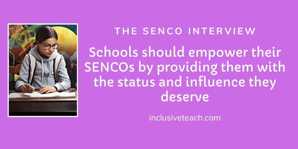 schools should empower their SENCOs by providing them with the status and influence they deserve SENCO Interview Questions and Answers
