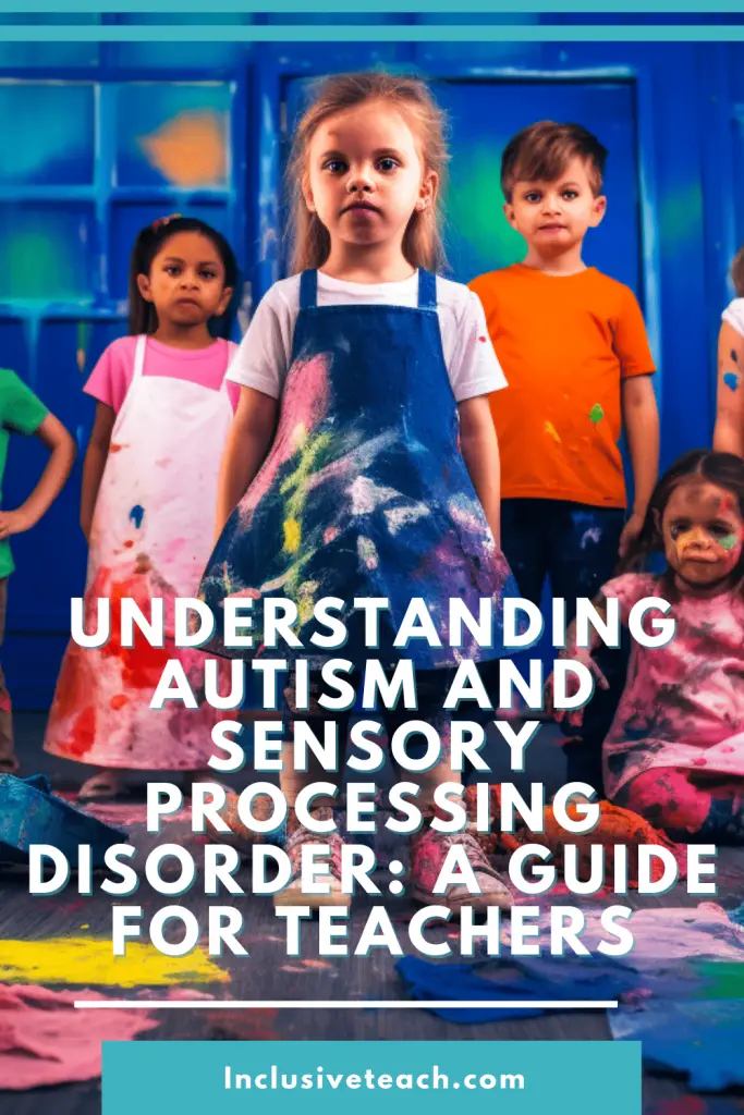 Understanding Autism and Sensory Processing Disorder: A Guide for Teachers