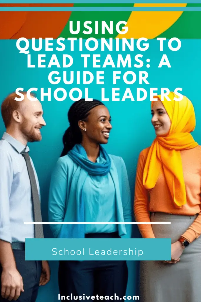 Using Questioning to Lead Teams: A Guide for School Leaders