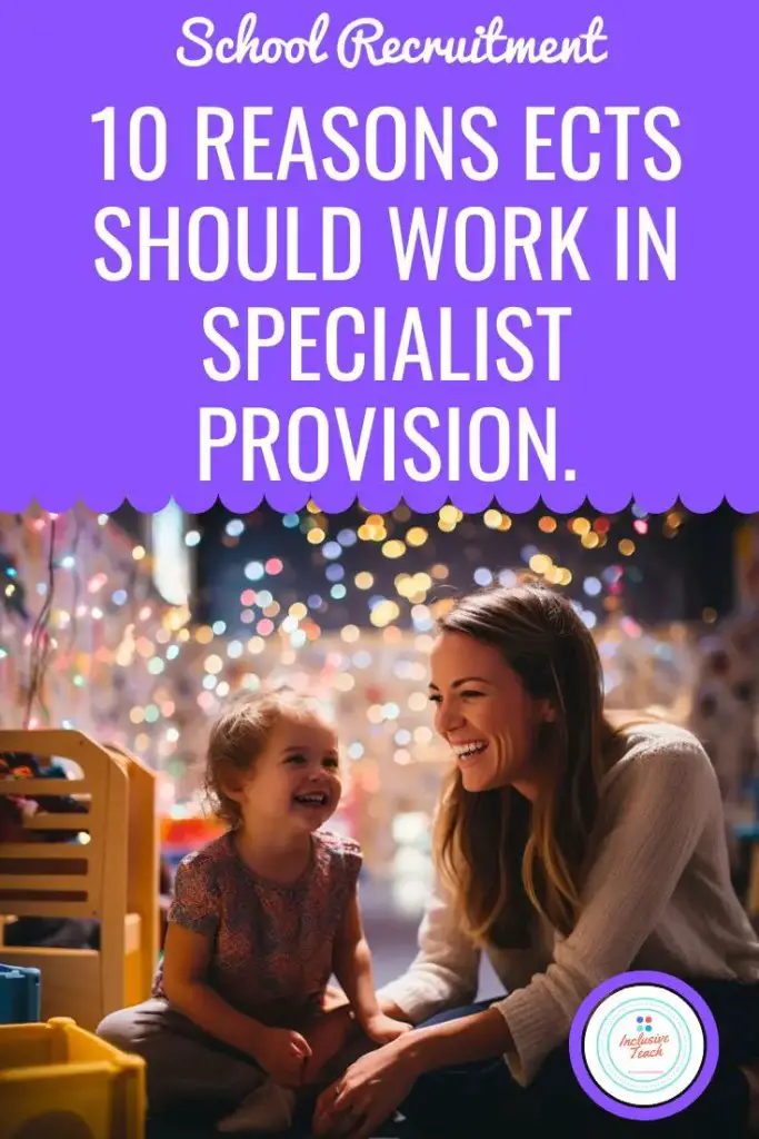 10 Reasons ECTs Should Work in Specialist Provision.