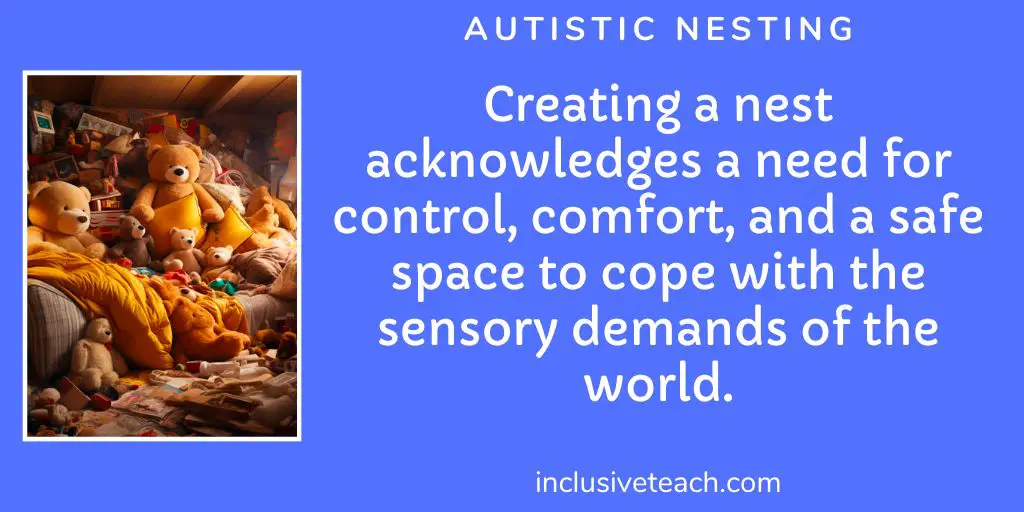 Creating an autistic nest acknowledges a need for control, comfort, and a safe space to cope with the sensory demands of the world.
