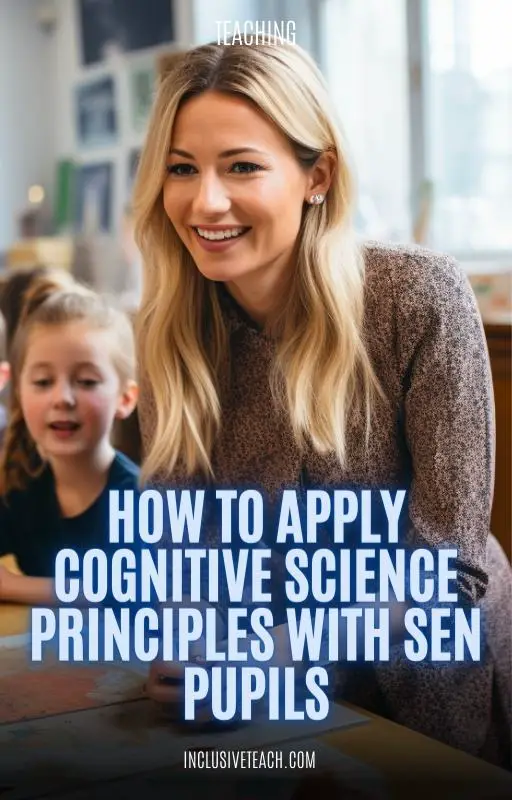 How to Apply Cognitive Science Principles with SEN Pupils