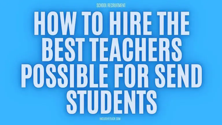 How to Hire the Best Teachers Possible for SEND Students