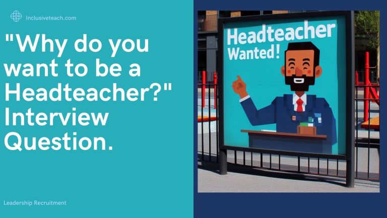 “Why do you want to be a Headteacher?” Interview Question.