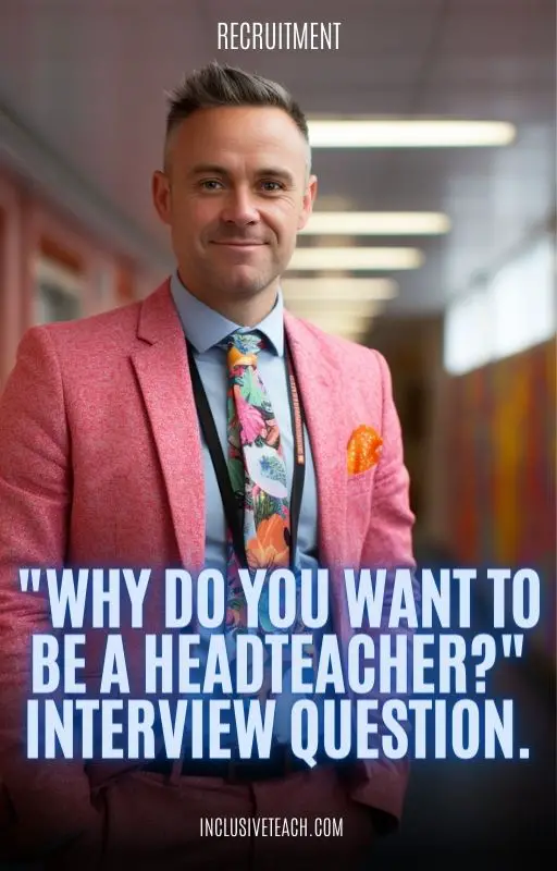 "Why do you want to be a Headteacher?" Interview Question.