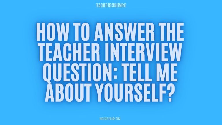 How to Answer the Teacher Interview Question: Tell Me About Yourself?