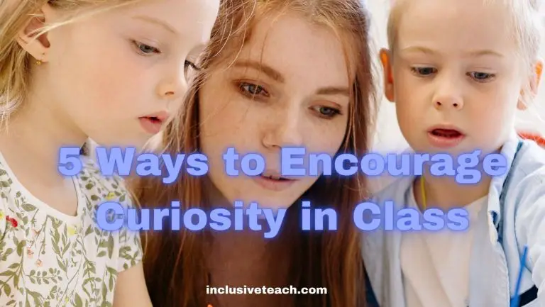 15 Simple Ways to Ignite Curiosity in Your Classroom