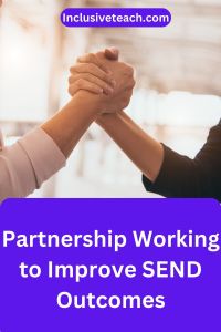 Partnership Working to Improve SEND Outcomes
