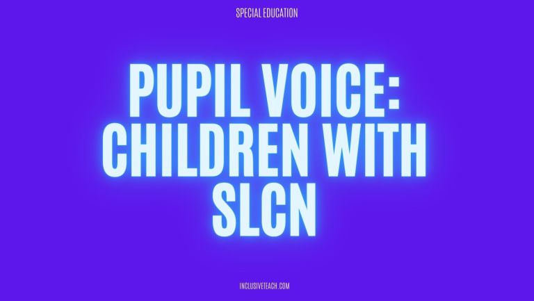 Pupil Voice: Children with Speech, Language, & Communication Needs