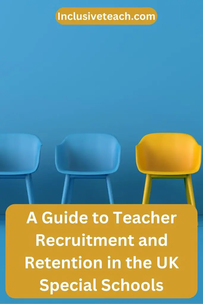 A Guide to Teacher Recruitment and Retention in the UK Special Schools