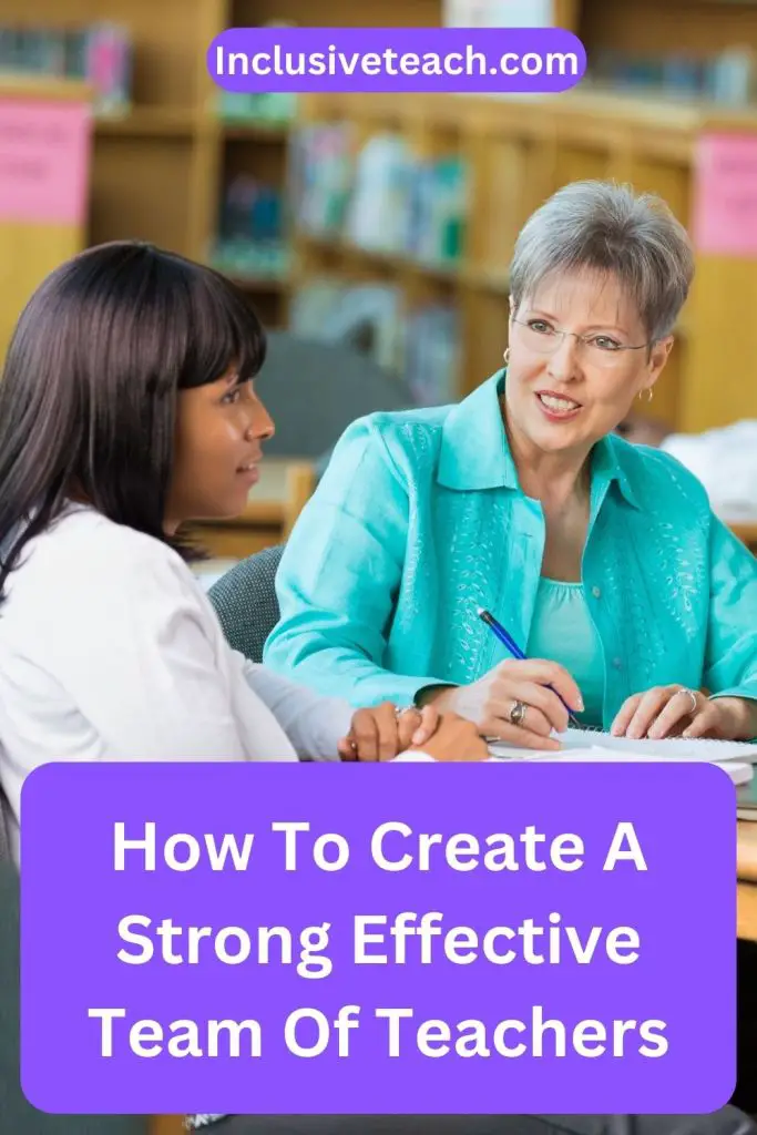 How To Create A Strong Effective Team Of Teachers