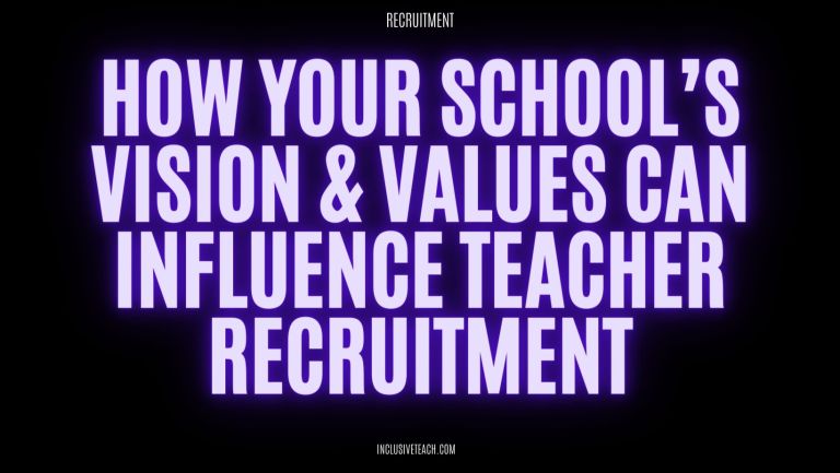 How Your School’s Vision & Values Can Influence Teacher Recruitment