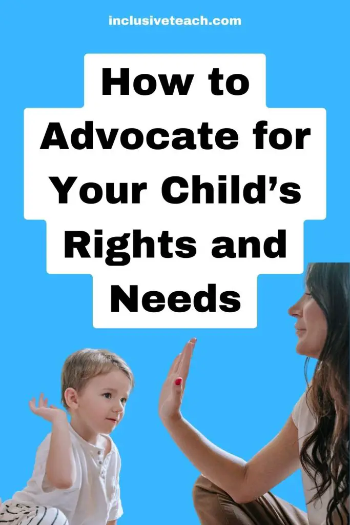 How to Advocate for Your Child’s Rights and Needs