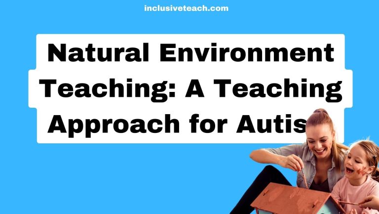 Natural Environment Teaching: A Teaching Approach for Autistic Children