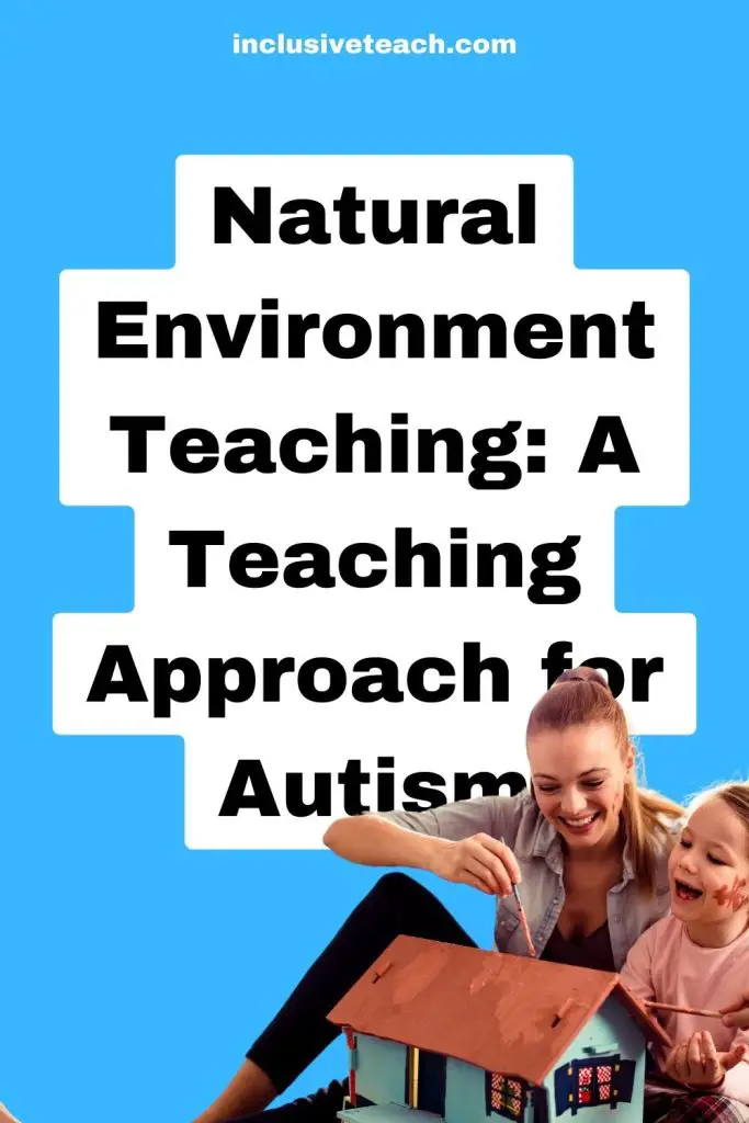 Natural Environment Teaching: A Teaching Approach for Autistic Children
