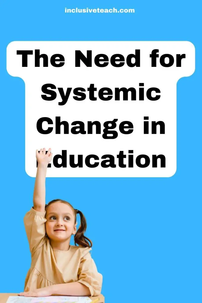 The Need for Systemic Change in Education in the UK